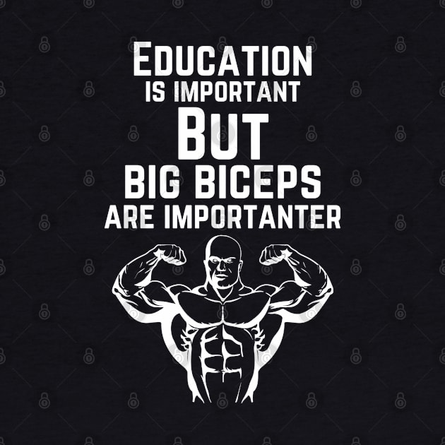 Education is important. But big biceps are importanter. GYM RAT FUNNY SAYING QUOTES by JK Mercha